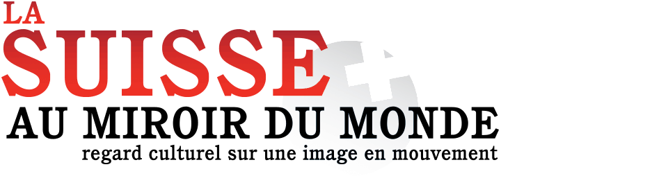 La Suisse au Miroir du Monde